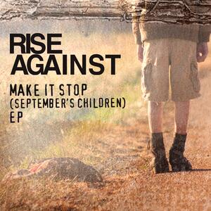 Rise Against – Make it stop (Septembers children)
