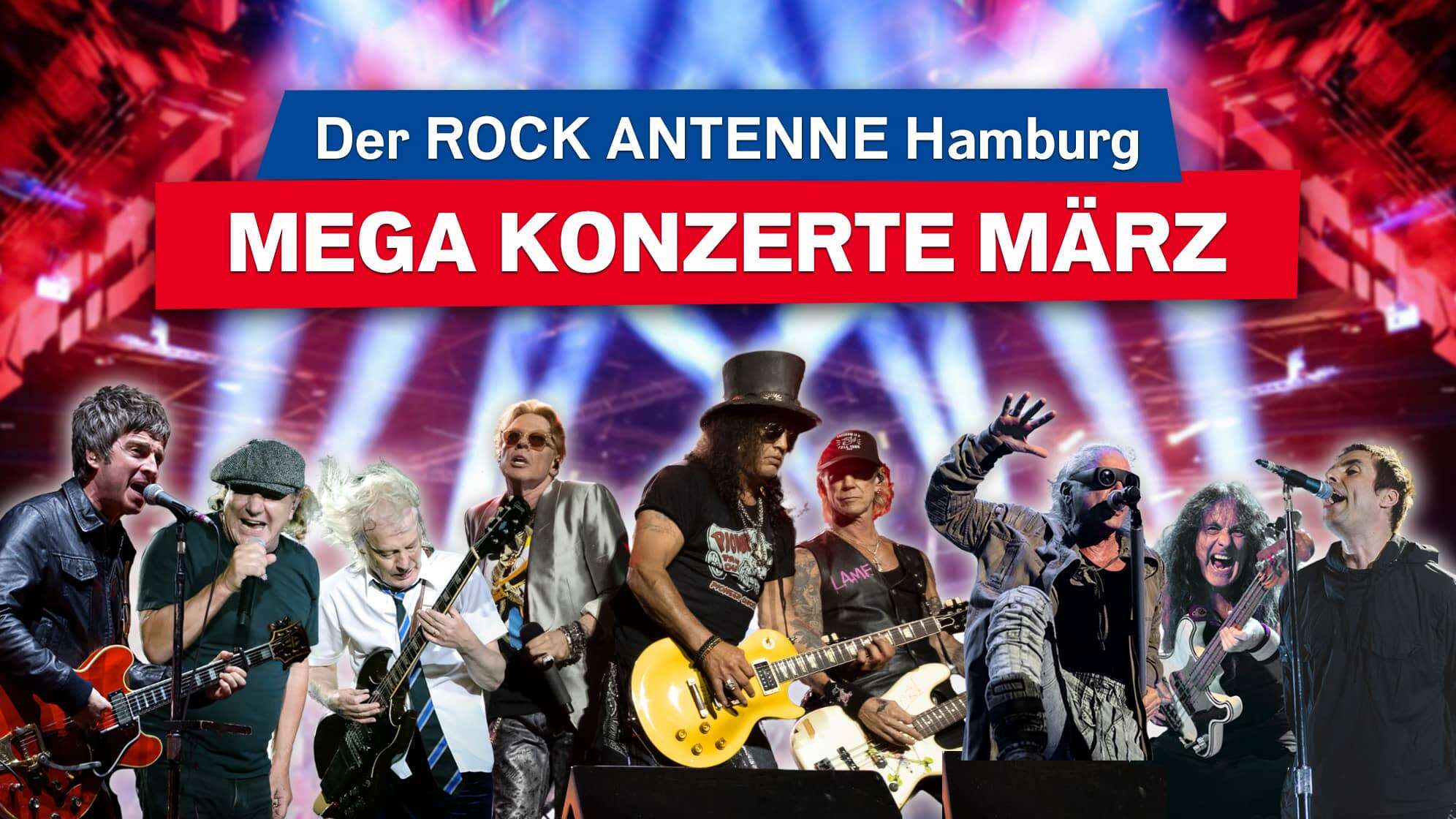 Verschiedene Stars nebeneinander: Noel Gallagher, Brian Johnson, Angus Young, Axl Rose, Slash, Duff McKagan, Liam Gallagher, Bruce Dickinson, Steve Harris, im Hintergrund eine Bühne mit Lichteffekten; Dazu der Text: Der ROCK ANTENNE Hamburg Mega Konzerte März