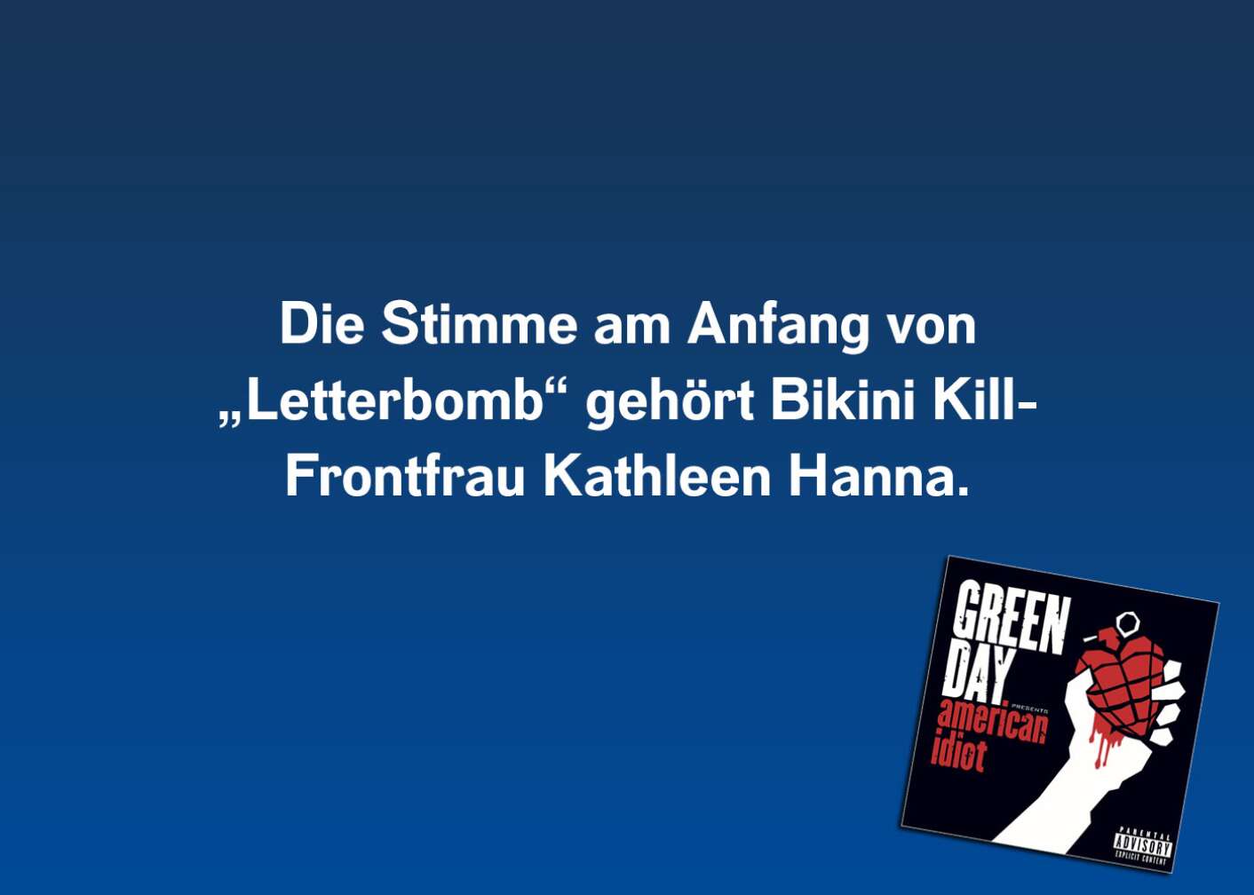 Die Stimme am Anfang von „Letterbomb“ gehört Bikini Kill-Frontfrau Kathleen Hanna.