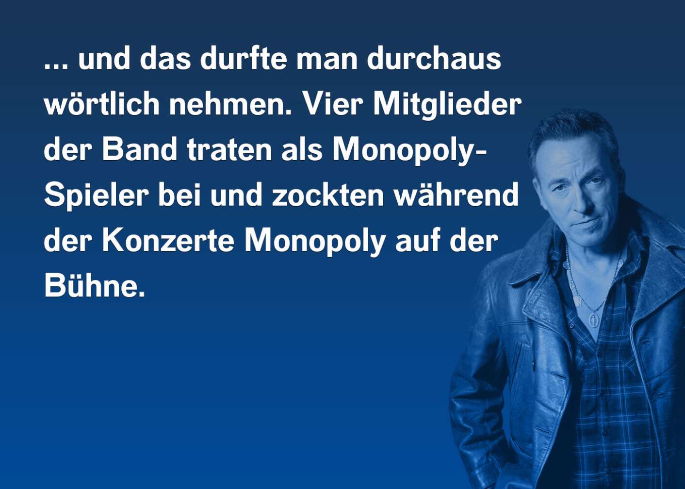 ...und das durfte man durchaus wörtlich nehmen. Vier Mitglieder der Band traten als Monopoly-Spieler bei und zockten während der Konzerte Monopoly auf der Bühne.