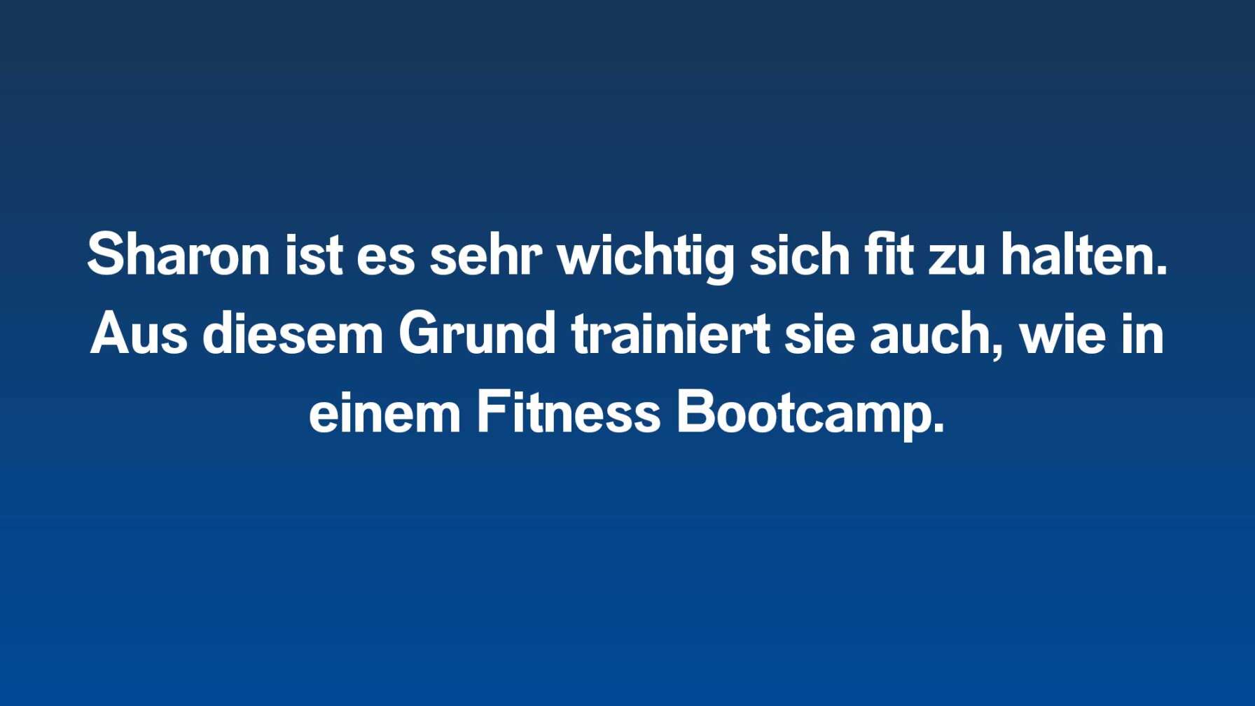 Sharon ist es sehr wichtig sich fit zu halten. Aus diesem Grund trainiert sie auch wie in einem Fitness Bootcamp.